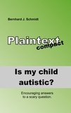 Bernhard J. Schmidt - Is my child autistic? - Encouraging answers to a scary question.
