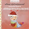 Susanne Bohne - Wilma Wochenwurms wunderbare Weihnachtsgeschichte.
