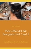 Silvia Wobschall - Mein Leben mit den Samtpfoten  Teil 1 und  2 - meine Biographie mit den Fellnasen.