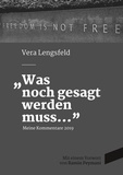 Vera Lengsfeld - Was noch gesagt werden muss - Meine Kommentare 2019.