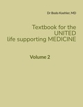 Bodo Koehler - Textbook for the United life supporting Medicine - Volume 2.