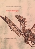 Clementine Fuchs et Kurt Leodolter - Der Drachenbogen - Ein Singspiel.