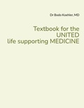 Bodo Koehler - Textbook for the UNITED life supporting MEDICINE.