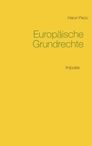Harun Pacic - Europäische Grundrechte - Impulskommentar zur Charta der Grundrechte der Europäischen Union (GRC).