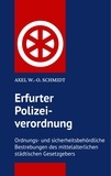 Axel W.-O. Schmidt - Erfurter Polizeiordnung von 1583 - Ordnungs- und sicherheitsbehördliche Bestrebungen des mittelalterlichen städtischen Gesetzgebers.