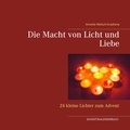 Annette Welsch-Graafsma - Die Macht von Licht und Liebe - 24 kleine Lichter zum Advent.