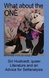 Günter von Hummel - What about the ONE - Siri Hustvedt, queer Literature and an Advice for Selfanalysis.