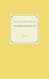 Conrad Ferdinand Meyer - Der Schuss von der Kanzel - Band 39.