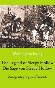 Washington Irving et Maria Weber - The Legend of Sleepy Hollow / Die Sage von Sleepy Hollow (Zweisprachig Englisch-Deutsch) - Bilingual English-German Edition.