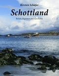 Kirsten Schäfer - Schottland - Reisen, Regionen und Geschichte.