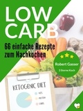Robert Gasser - 66 Low Carb Rezepte - Abnehmen ohne Verzicht.