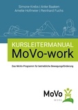 Simone Krebs et Anke Baaken - Kursleitermanual MoVo-work - Das MoVo-Programm für betriebliche Bewegungsförderung.