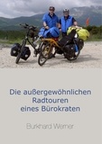 Burkhard Werner - Die außergewöhnlichen Radtouren eines Bürokraten.