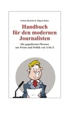 Stefan Bischoff et Miguel Bader - Handbuch für den modernen Journalisten - Die populärsten Phrasen aus Presse und Politik von A bis Z.