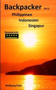 Wolfgang Pade - Backpacker Philippinen Indonesien Singapur Teil 2.