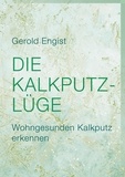 Gerold Engist - Die Kalkputz-Lüge - Wohngesunden Kalkputz erkennen.