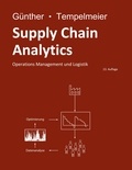 Hans-Otto Günther et Horst Tempelmeier - Supply Chain Analytics - Operations Management und Logistik.