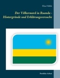 Elias Häfele - Der Völkermord in Ruanda - Hintergründe und Erklärungsversuche - Portfolio-Arbeit.