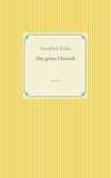 Gottfried Keller - Der grüne Heinrich - Band 32.