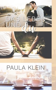 Paula Klein - Das Leben und du.