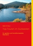 Walter W. Braun - Top-Touren im Südwesten - für geübte und konditionsstarke Wanderer.