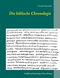 Harald Schneider - Die biblische Chronologie - Umfeld und hinterlegte Zeitrechnung.
