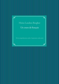 Heinz Landon-Burgher - Un cours de français - De la comprehension orale a l expression orale active.