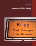 Horst Krebs - ....... immer wieder Kripp - Kleine Lichtblicke eines rheinischen Dorfes.