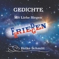 Heike Schmitt - Gedichte - Mit Liebe Siegen Frieden Kriegen.