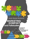 Kerstin Stender-Monhemius - Marketing kompakt und Fallstudien - Systematik, Beispiele, Fallstudien mit Lösungen.