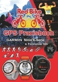 Nußdorf, RedBike - GPS Praxisbuch Garmin fenix 6 -Serie/ Forerunner 945 - Funktionen, Einstellungen &amp; Navigation.