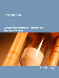 Jörg Becker - Wirtschaftsförderung - Treiber des Strukturwandels - Fachstory.