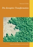 Hermann R. Bolz - Die disruptive Transformation - Gedanken zur Wirkmächtigkeit der memetischen Evolution.
