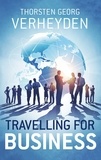 Thorsten Georg Verheyden - Travelling For Business - Dienstreise Survival Guide - Ratgeber und Erfahrungsberichte.