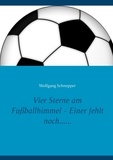 Wolfgang Schnepper - Vier Sterne am Fußballhimmel - Einer fehlt noch.......