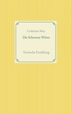 Catherine May - Die Schwarze Witwe - Erotische Erzählung.