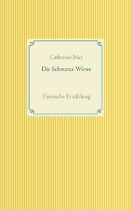 Catherine May - Die Schwarze Witwe - Erotische Erzählung.