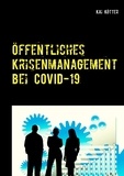 Kai Kötter - Öffentliches Krisenmanagement bei COVID-19 - Analyse.