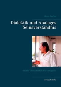 Heinz Duthel - Dialektik und Analoges Seinsverständnis - omnis determinatio est negatio.