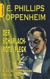 E. Phillips Oppenheim et Klaus-Dieter Sedlacek - Der scharlachrote Fleck - Eine Joseph Londe Horror Story I.
