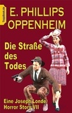 E. Phillips Oppenheim et Klaus-Dieter Sedlacek - Die Straße des Todes - Eine Joseph Londe Horror Story VII.