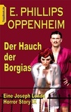 E. Phillips Oppenheim et Klaus-Dieter Sedlacek - Der Hauch der Borgias - EINE Joseph Londe Horror Story IX.