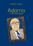 Walther Ziegler - Adorno in 60 Minutes.
