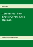 Julius Klain - Coronavirus - Mein zweites Corona-Krise Tagebuch - Auf der Suche nach Normalität.