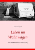 Sven Braungart - Leben im Wohnwagen - Von der Idee bis zur Umsetzung.