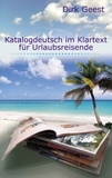 Dirk Geest - Katalogdeutsch im Klartext für Urlaubsreisende.