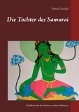 Horst Gunkel - Die Tochter des Samurai - Buddhistische Geschichten aus dem Mahayana.