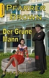 G. K. Chesterton et Klaus-Dieter Sedlacek - Pfarrer Brown -  Der Grüne Mann - Eine neu übersetzte Father Brown Story IV.