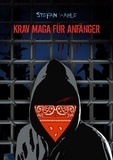 Stefan Wahle - Krav Maga für Anfänger - Eine Einführung in die israelische Selbstverteidigung.