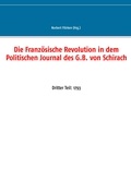 Norbert Flörken - Die Französische Revolution in dem Politischen Journal des G.B. von Schirach - Dritter Teil: 1793.